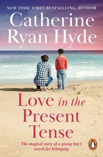 Love In The Present Tense - the heart-warming and uplifting novel from Richard & Judy bestseller Catherine Ryan Hyde