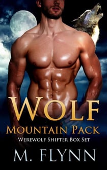 Wolf Mountain Pack Box Set (Werewolf Shifter Romance) - Wolf Mountain Pack