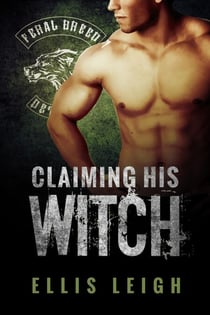Claiming His Witch - Feral Breed Motorcycle Club, #3