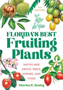 Florida's Best Fruiting Plants - Native and Exotic Trees, Shrubs, and Vines