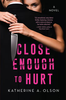 Close Enough to Hurt - A Novel