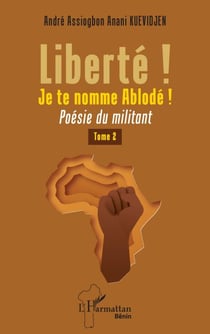 Liberté ! Je te nomme Ablodé ! - Poésie du militant