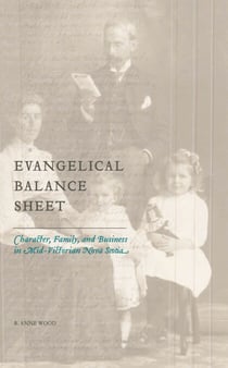 Evangelical Balance Sheet - Character, Family, and Business in Mid-Victorian Nova Scotia