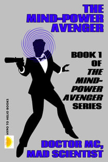 The Mind-Power Avenger (THE MIND-POWER AVENGER #1)