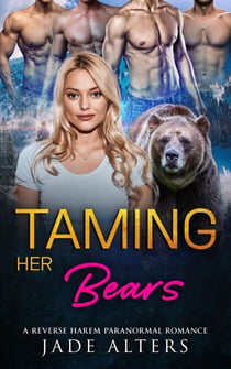 Taming Her Bears: A Reverse Harem Paranormal Romance - Fated Shifter Mates, #4