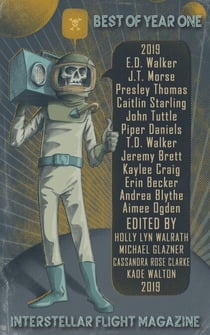 Interstellar Flight Magazine Best of Year One - Interstellar Flight Magazine Anthology, #1