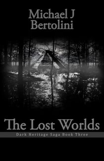 The Lost Worlds; Dark Heritage Saga III - Dark Heritage Saga, #3