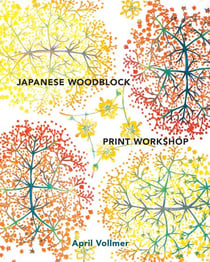 Japanese Woodblock Print Workshop - A Modern Guide to the Ancient Art of Mokuhanga