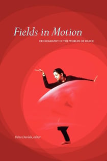 Fields in Motion - Ethnography in the Worlds of Dance