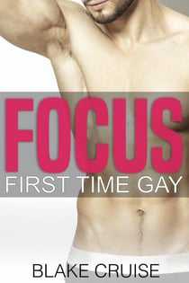 Focus - First Time Gay