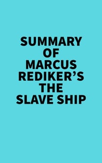 Summary of Marcus Rediker's The Slave Ship - 