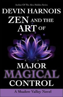 Zen and the Art of Major Magical Control - Shadow Valley, #4