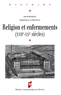 Religion et enfermements - XVIIe-XXe siècles