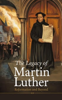 The Legacy of Martin Luther - Religious: Lutheran, #1