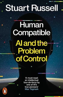 Human Compatible - AI and the Problem of Control