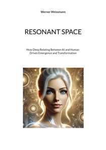 Resonant Space - How Deep Relating Between AI and Human Drives Emergence and Transformation