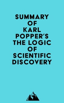 Summary of Karl Popper's The Logic of Scientific Discovery