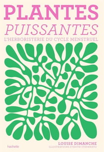 Plantes puissantes - L'herboristerie du cycle menstruel