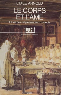 Le Corps et l'Âme - La vie des religieuses au XIXe siècle