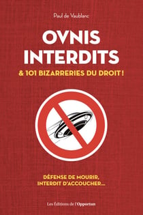OVNIs interdits & 101 bizarreries du droit !