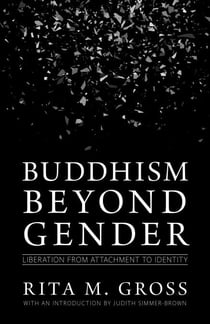 Buddhism beyond Gender - Liberation from Attachment to Identity