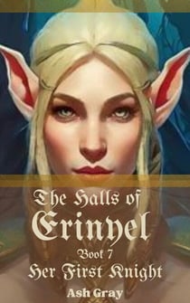 The  Halls of Erinyel - Her First Knight, #7