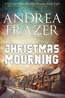 Christmas Mourning - The Falconer Files Murder Mysteries, #8