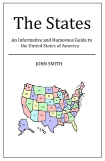 The States - An Informative and Humorous Guide to the United States of America