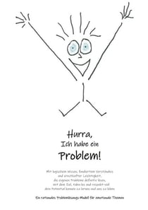 Hurra Ich habe ein Problem - Mit logischem Wissen fundiertem Verständnis und ernsthafter Leichtigkeit die eigenen Probleme definitiv lösen mit dem Ziel tabulos und respektvoll dein Potential kennen zu lernen und aus zu leben Ein rationales Problemlösun...