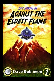 Against the Eldest Flame - Doc Vandal Adventures, #1