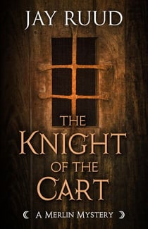 The Knight of the Cart - A Merlin Mystery, #5