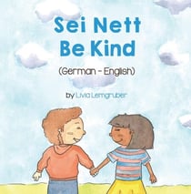 Be Kind (German-English) - Language Lizard Bilingual Living in Harmony Series