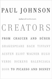 Creators - From Chaucer and Durer to Picasso and Disney