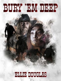 Bury ’Em Deep: A bone gnawing, chilling tale of Western Horror