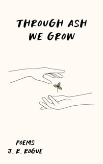 Through Ash We Grow: Poems - Echos of Hope, #1