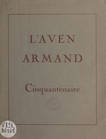 Cinquantenaire de l'Aven Armand - 1897 : découverte de l'Aven, 1927 : ouverture au public