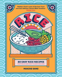 Rice - "Makiko's food is some of the best I have ever had. Delicious. Flavour filled. Inventive." Stanley Tucci