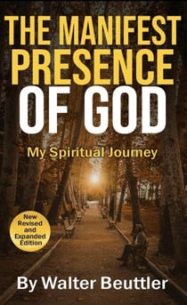 The Manifest Presence of God - Walter Beuttler Classics