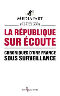 La République sur écoute. Chroniques d'une France sous surveillance - Chroniques d'une France sous surveillance