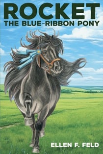 Rocket: The Blue-Ribbon Pony, Book 2 - Rocket The Miniature Morgan Horse, #2