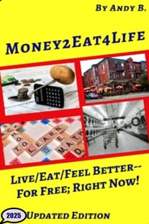 Money2eat4life  Live/Eat/Feel Better—for Free; Right Now! - Enjoy YOUR Life Faster, Easier, Cheaper, #5