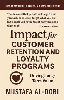 Impact for Customer Retention and Loyalty Programs: Driving Long-Term Value - IMPACT Marketing Series: A Complete Courses, #11