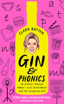 Gin and Phonics - My journey through middle-class motherhood (via the occasional pub)