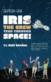 Season One: Iris and the Crew Tear Through Space - Iris and the Crew, #1