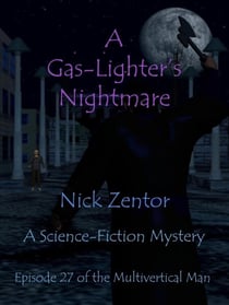A Gas-Lighter's Nightmare - The Multivertical Man, #27