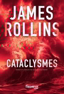 Cataclysmes - Nouveauté James Rollins 2025 - Le grand retour du maître du roman d'aventures - Une aventure de la Sigma Force
