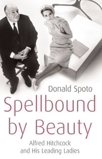 Spellbound by Beauty - Alfred Hitchcock and His Leading Ladies