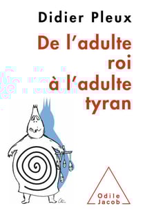 De l’adulte roi à l’adulte tyran