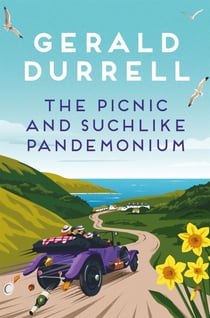 The Picnic and Suchlike Pandemonium - A laugh-out-loud collection of short stories, from the author of My Family and Other Animals