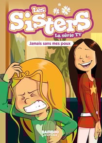 Les Sisters - La Série TV - Poche - tome 60 - Jamais sans mes poux